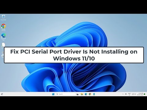 Fix PCI Serial Port Driver Is Not Installing on Windows 11/10