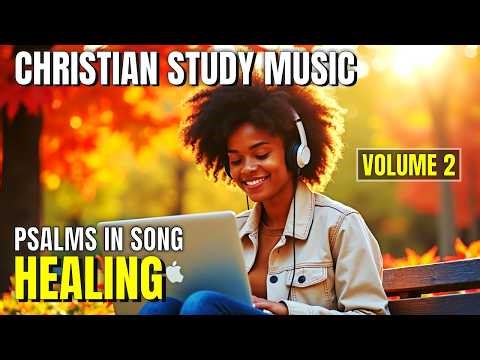 Christian Study Music for Healing | Psalms in Song for Comfort, Hope & Restoration