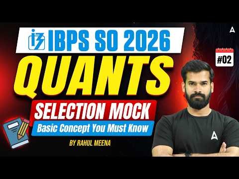 IBPS SO Quants 2026 | Selection Mock #2 | Based on New Pattern | By Rahul Meena