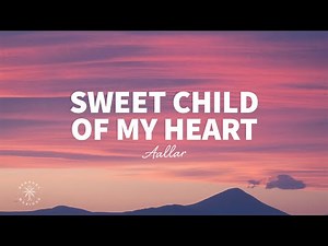 AALLAR - Sweet Child Of My Heart (Lyrics)