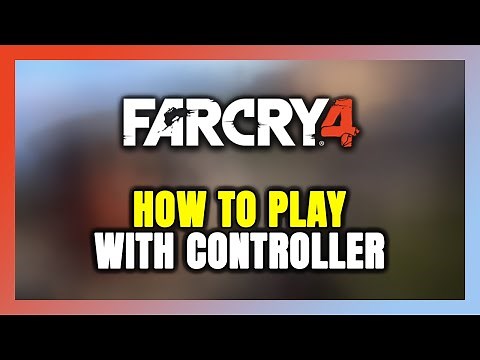 How to Play Far Cry 4 With Controller on PC!