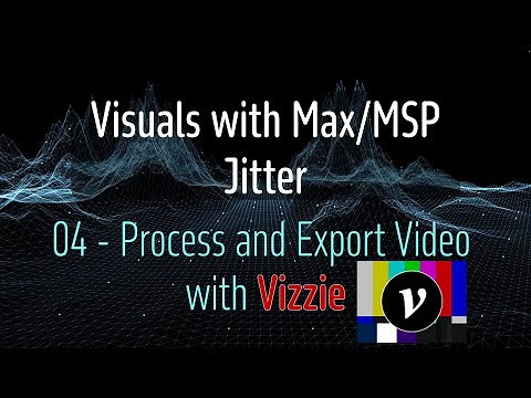 Jitter in Max/MSP Beginner Course - 04 - Process and Export Videos with Vizzie
