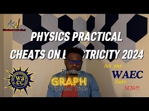 "2024 WAEC Physics: Master Graph Plotting in Electricity with Expert Tips!"
