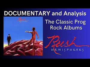 "Hemispheres" by Rush - Documentary and Analysis - The Classic Prog. Rock Albums