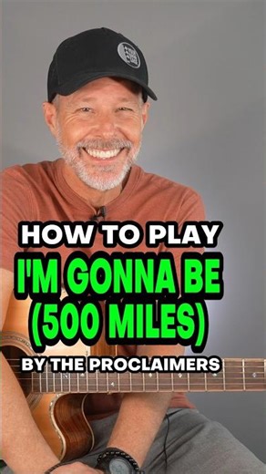 How To Play I’m Gonna Be (500 Miles) By The Proclaimers