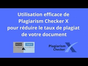 Utilisation efficace de Plagiarism Checker X pour réduire le taux de plagiat de votre document, 2024