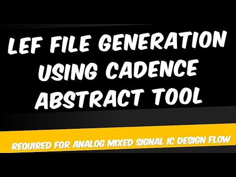 Analog Mixed Signal IC Design: LEF File Generation using Cadence Abstract Tool Tutorial