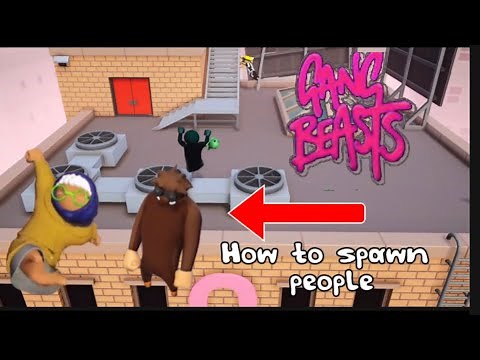 Gang beast how to spawn people in