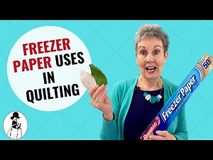 Revised - How to Use Freezer Paper in Quilting