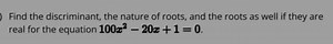 Find the discriminant, the nature of roots, and the roots as we... | Filo