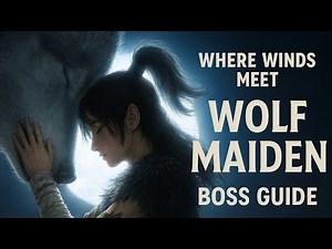 Where Winds Meet: Wolf Maiden Boss Guide