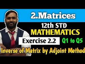 12th MATHEMATICS | 2.MATRICES | Exercise 2.2 | Inverse of Matrix by Adjoint Method|Q1 to Q5