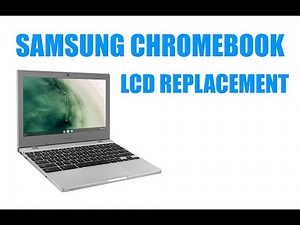 Samsung Chromebook LCD Replacement Guide / Fix