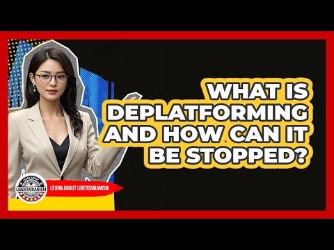 What Is Deplatforming And How Can It Be Stopped? - Learn About Libertarianism