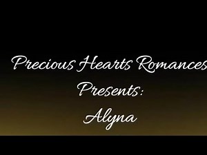 Precious Hearts Romances Presents: Alyna ( Episode 45 Part 1 )