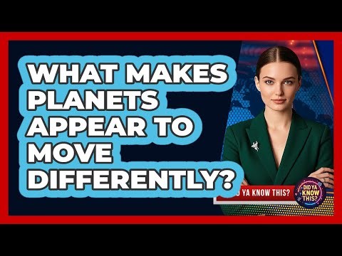 What Makes Planets Appear To Move Differently?