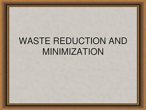 WASTE REDUCTION AND MINIMIZATION - SlideServe