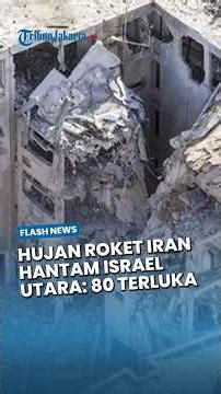 Iranian Rockets Hit Northern Israel, Injuring 80, Destroying 300 Homes