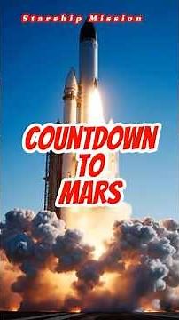 Starship Mission: The Countdown to Mars Has Begun#Starship #SpaceX #Mars