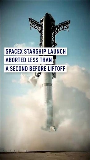 SpaceX Starship launch aborted less than a second before liftoff