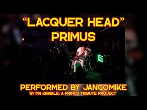 LACQUER HEAD (LIVE Full Band Cover) Performed By: Mr. Krinkle A Primus Tribute Project