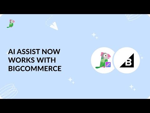 AI Assist integrates with BigCommerce