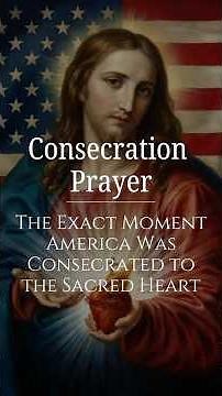 The Exact Moment America Was Consecrated to the Sacred Heart of Jesus on June 11, 2026