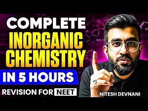 Complete Inorganic Chemistry in 5 Hours | NEET 2026 | Nitesh Devnani
