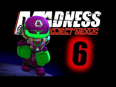 Madness: Project Nexus Part 6