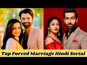 Top Forced Marriage Hindi Serial
