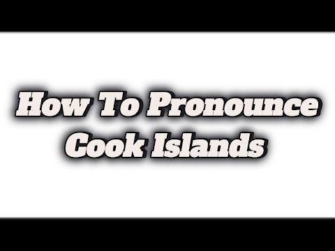 How To Pronounce Cook Islands