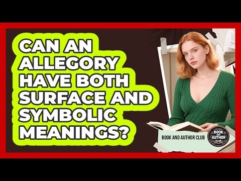 Can An Allegory Have Both Surface And Symbolic Meanings?