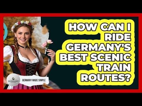 How Can I Ride Germany's Best Scenic Train Routes? - Germany Made Simple
