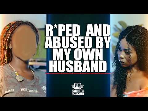 SOWETO PODCAST EP 25 R^PED AND ABUSED BY MY HUSBAND