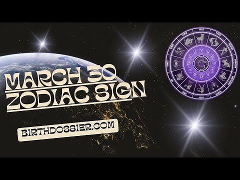 March 30 Zodiac Sign - Unveiling the Personality Traits of People Born on this Day