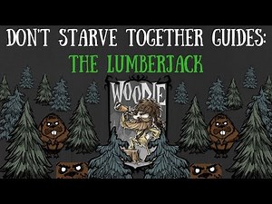 Don't Starve Together Character Guide: Woodie
