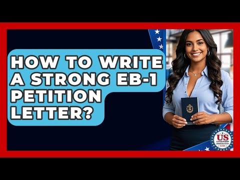 How To Write A Strong EB-1 Petition Letter? - US Citizenship Immigration Guide