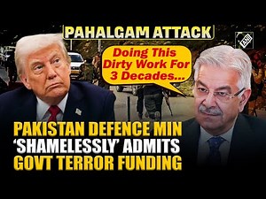 “We have been doing this for 3 decades…” Pak Defence Min Khawaja Asif admits funding to terrorists