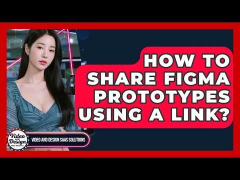 How To Share Figma Prototypes Using A Link? - Video And Design Saas Solutions