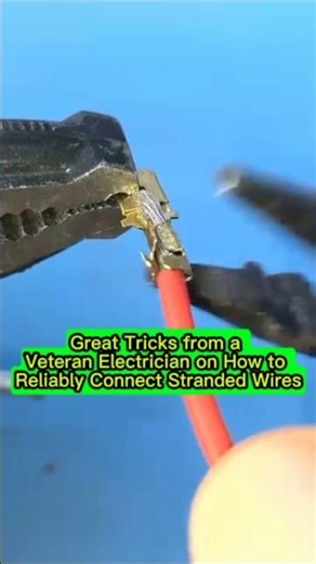 Great Tricks from a Veteran Electrician on How to Reliably Connect Stranded Wires