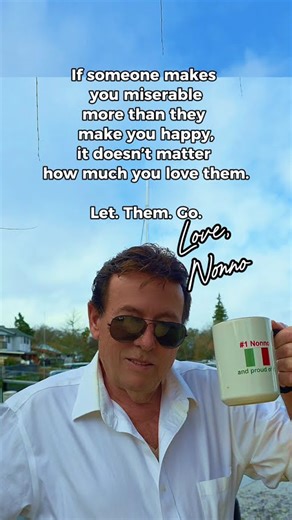 If someone makes you miserable #quote #advice #thebossgrandpa #nonno #grandpa #italian