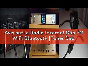 Avis sur la Radio Internet Dab FM WiFi Bluetooth |Tuner Dab pour Chaine HiFi avec Spotify Connect |