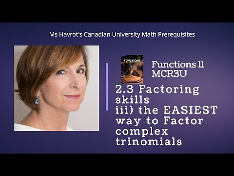 Functions 2.3 EASIEST way to factor complex trinomials