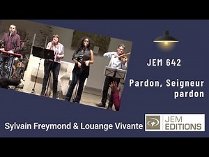 Pardon, Seigneur pardon, Jem 642 - Louange vivante