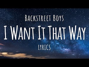 Backstreet Boys - I Want It That Way (Lyrics)