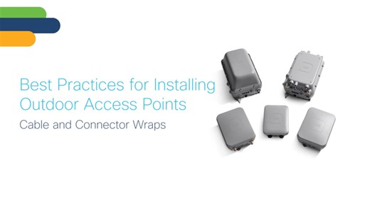 Best Practices for Outdoor Wireless Access Points: Cable and Connector Wraps - Cisco Video Portal