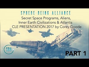 Secret Space Programs, Aliens, Inner Earth Civilizations & Atlantis - CLE 2017 Corey Goode