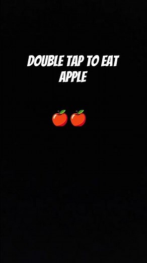 double tap to eat apple