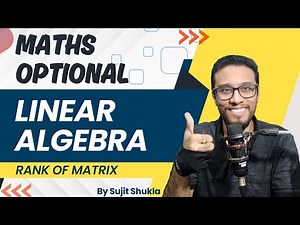 Lec 8: Rank of a matrix | Linear Algebra | UPSC Maths Optional By Sujit Shukla