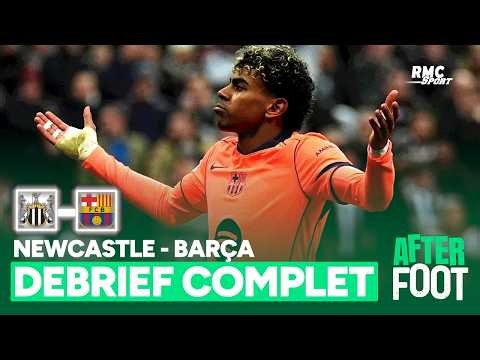 Newcastle 1-1 Barça : Yamal sauve le Barça... le débrief complet de l'After Foot